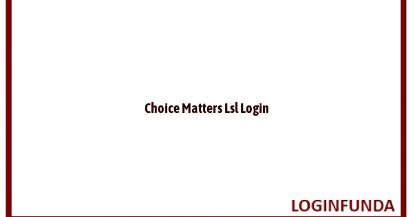 Choice Matters Lsl Login