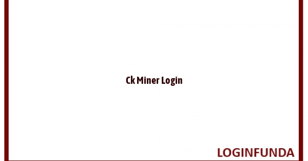 Ck Miner Login