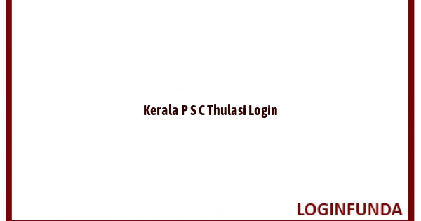 Kerala P S C Thulasi Login