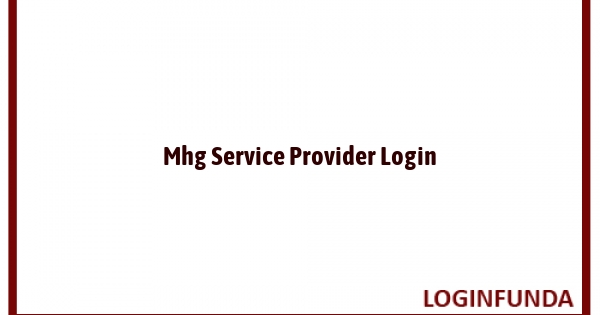 Mhg Service Provider Login