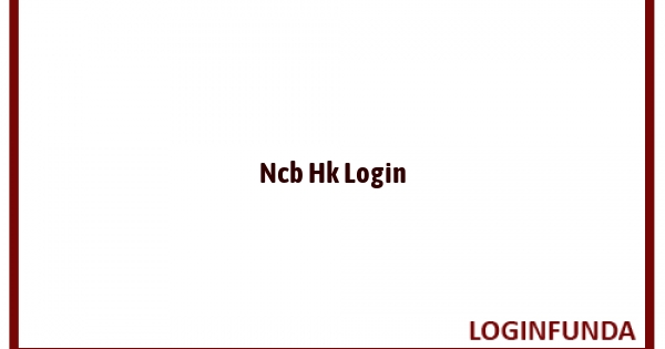 Ncb Hk Login