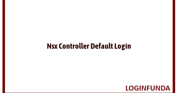 Nsx Controller Default Login