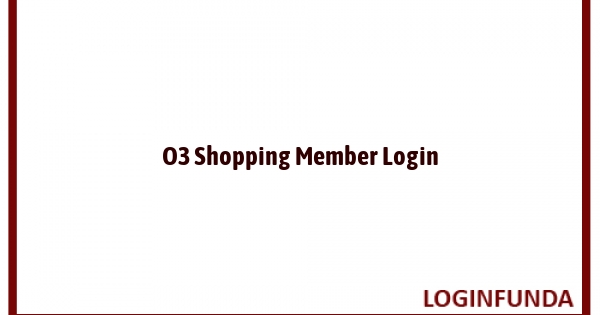 O3 Shopping Member Login