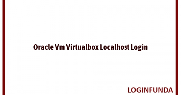Oracle Vm Virtualbox Localhost Login