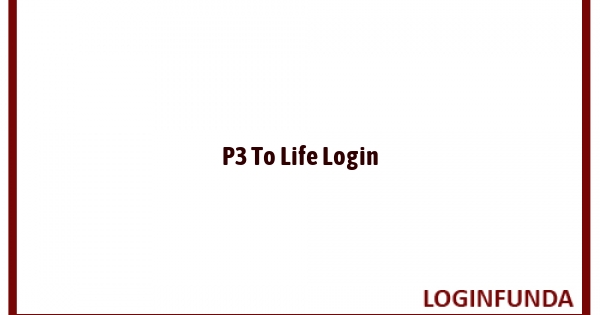 P3 To Life Login