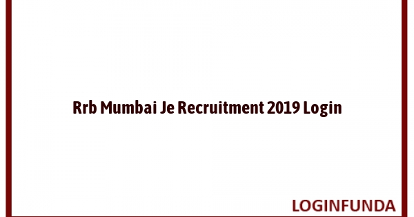 Rrb Mumbai Je Recruitment 2019 Login
