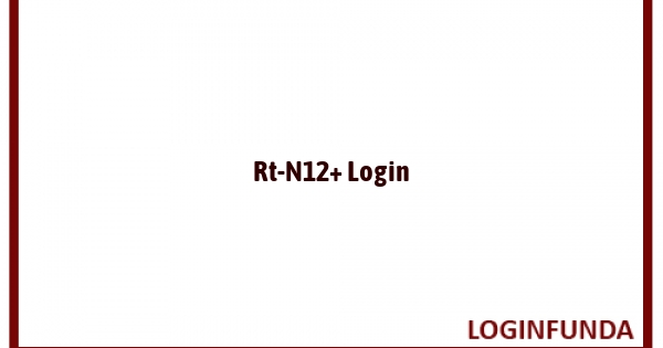 Rt-N12+ Login