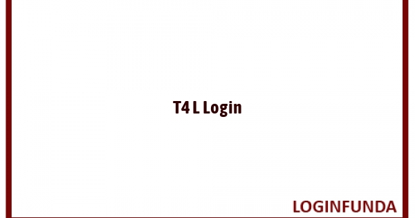 T4 L Login