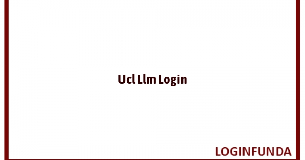 Ucl Llm Login