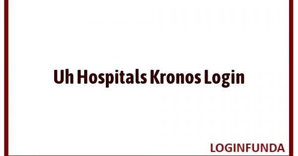Uh Hospitals Kronos Login