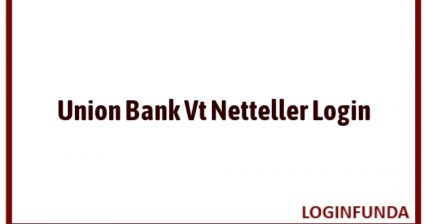 Union Bank Vt Netteller Login