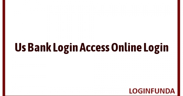Us Bank Login Access Online Login