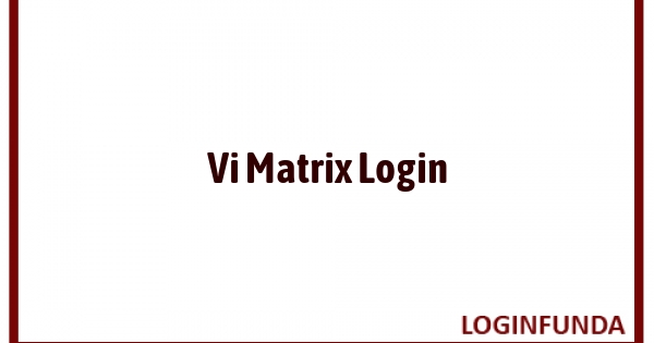 Vi Matrix Login