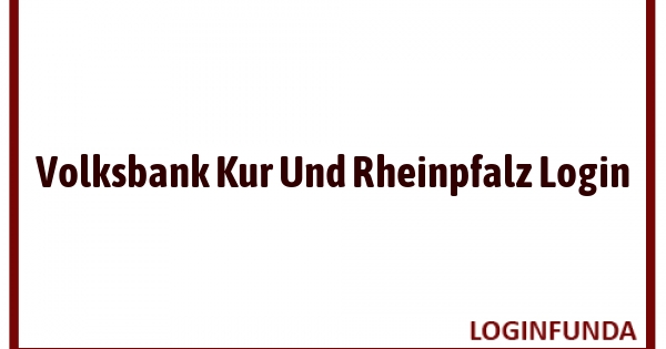 Volksbank Kur Und Rheinpfalz Login