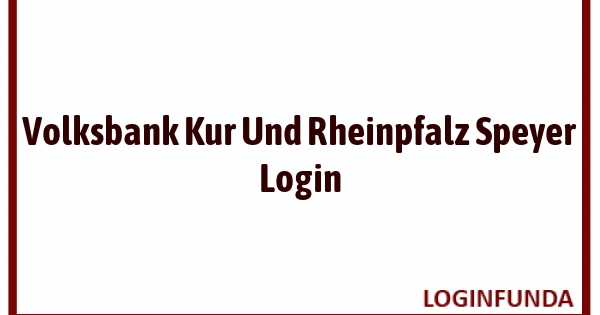 Volksbank Kur Und Rheinpfalz Speyer Login