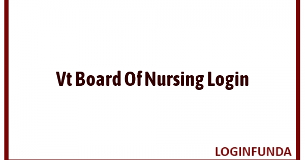 Vt Board Of Nursing Login