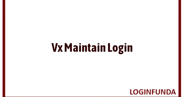 Vx Maintain Login