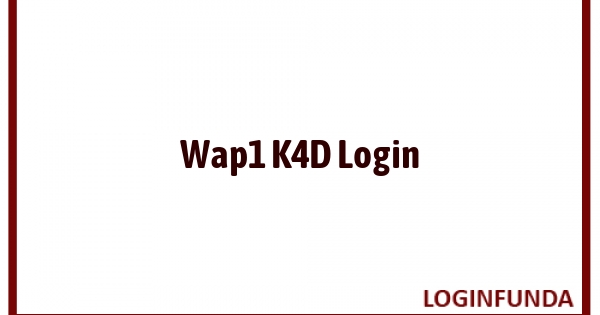 Wap1 K4D Login