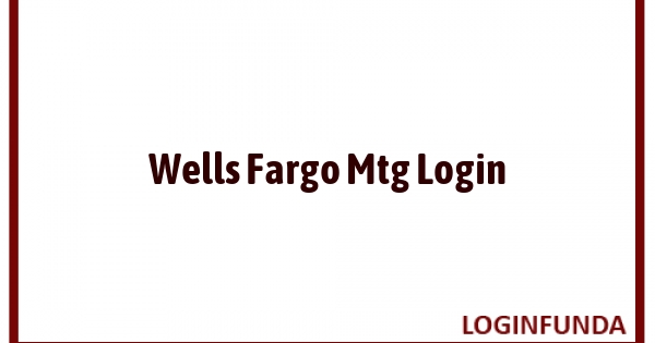Wells Fargo Mtg Login