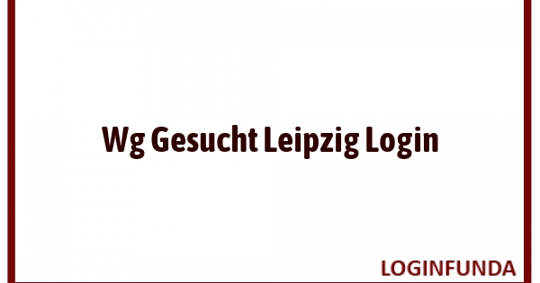 Wg Gesucht Leipzig Login