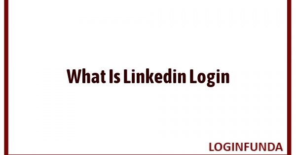 What Is Linkedin Login