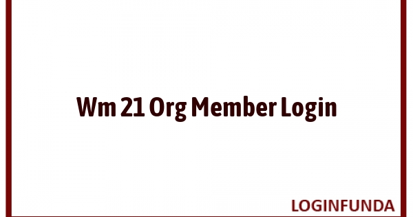 Wm 21 Org Member Login