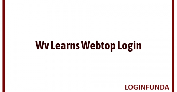 Wv Learns Webtop Login