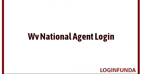Wv National Agent Login