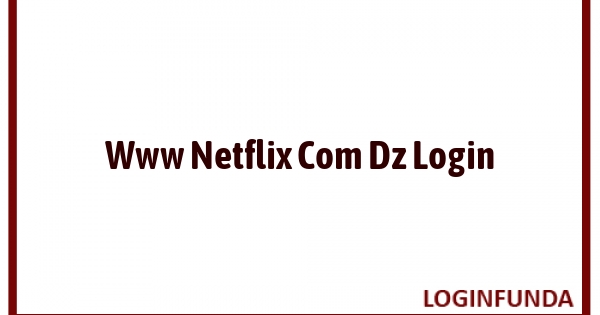 Www Netflix Com Dz Login