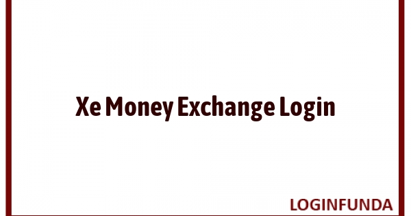 Xe Money Exchange Login