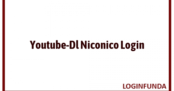 Youtube-Dl Niconico Login