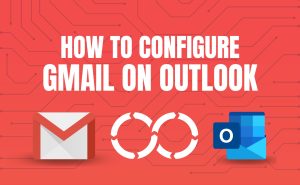 Configure Gmail On Outlook