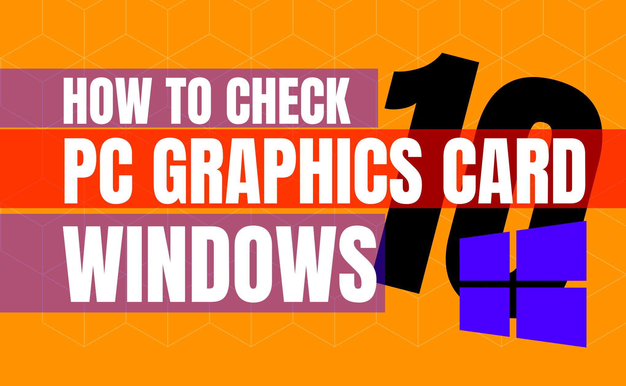 How to check PC graphics card windows 10